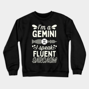 Funny Gemini Zodiac Sign - I'm a Gemini, I speak fluent Sarcasm Crewneck Sweatshirt